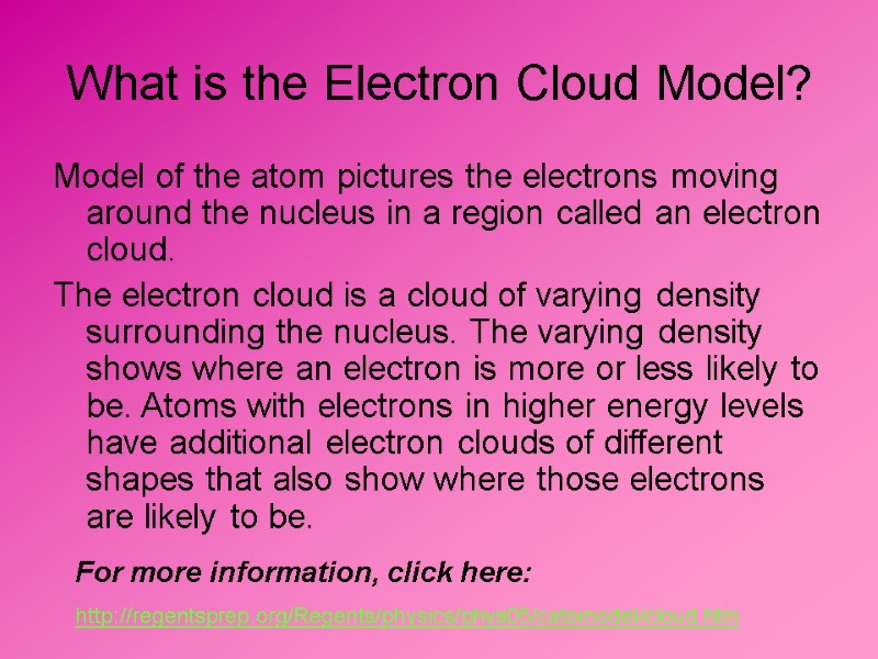 What is the Electron Cloud Model? Model of the atom pictures the electrons moving